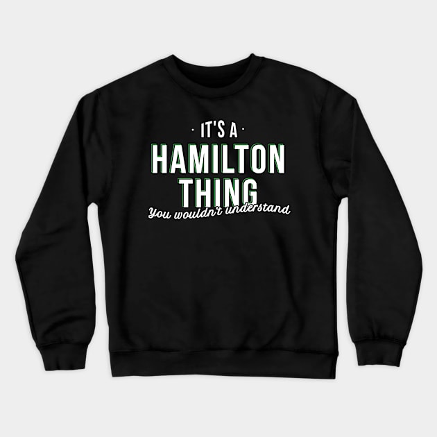 Its a Hamilton Thing You Wouldnt Understand - Gift Hamilton Thing Hamilton Crewneck Sweatshirt by giftideas